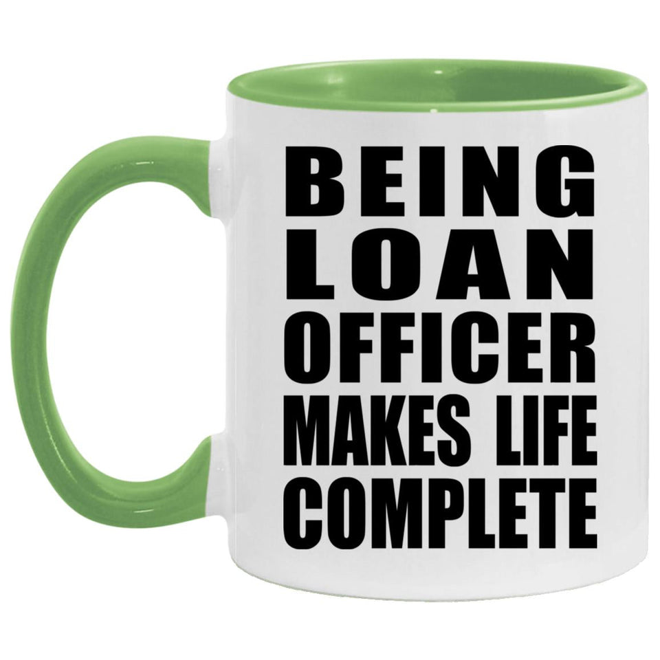 Being Loan Officer Makes Life Complete - 11oz Accent Mug Green