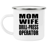 Mom Wife Drill-Press Operator - 12oz Camping Mug