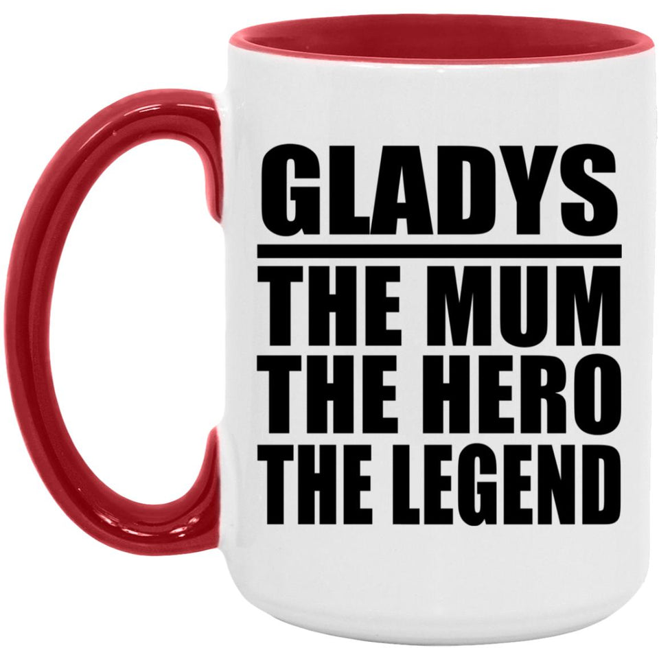 Gladys The Mum The Hero The Legend - 15oz Accent Mug Red