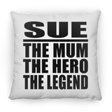 Sue The Mum The Hero The Legend - Throw Pillow