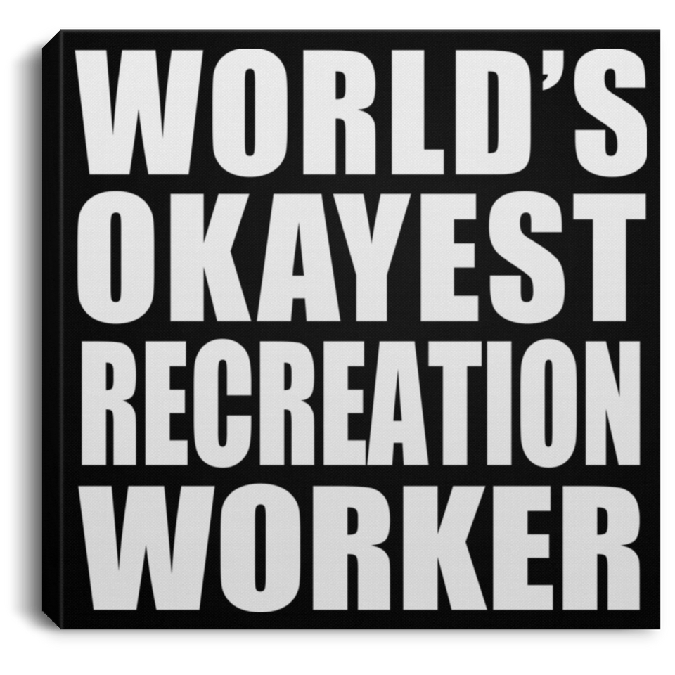 World's Okayest Recreation Worker - Canvas Square