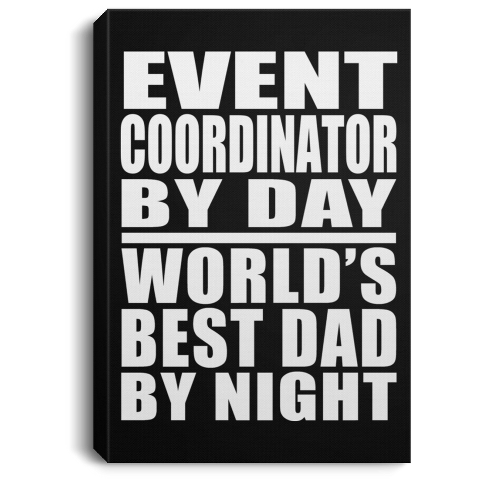 Event Coordinator By Day World's Best Dad By Night - Canvas Portrait