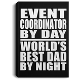 Event Coordinator By Day World's Best Dad By Night - Canvas Portrait