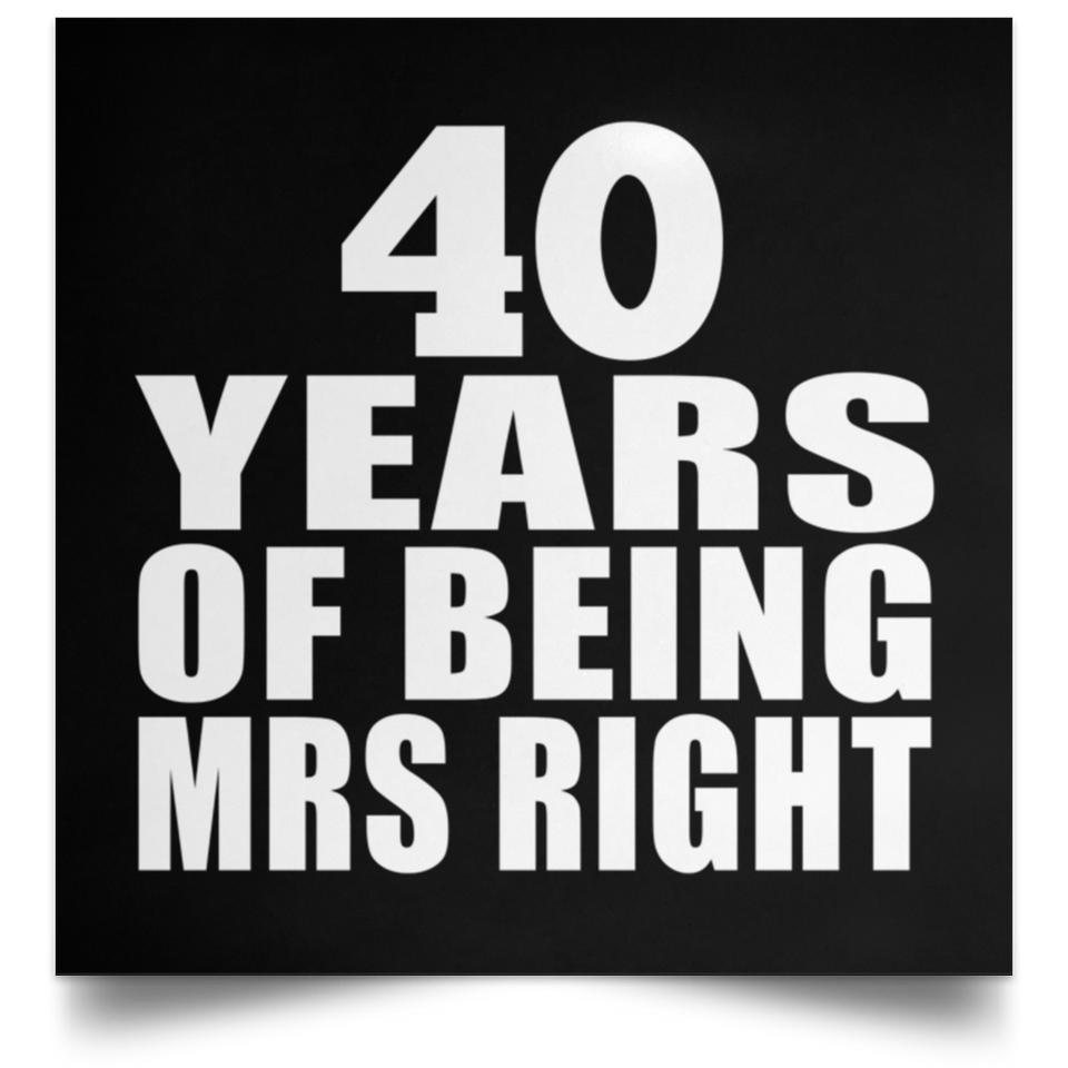 40th Anniversary 40 Years Of Being Mrs Right - Poster Square