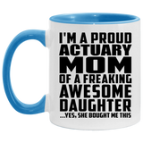 Proud Actuary Mom Of Awesome Daughter - 11oz Accent Mug Blue