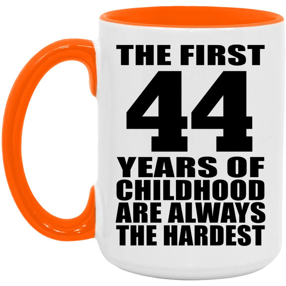 44th Birthday First 44 Years of Childhood Are The Hardest - 15oz Accent Mug Orange