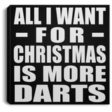 All I Want For Christmas Is More Darts - Canvas Square