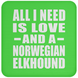 All I Need Is Love And A Norwegian Elkhound - Drink Coaster