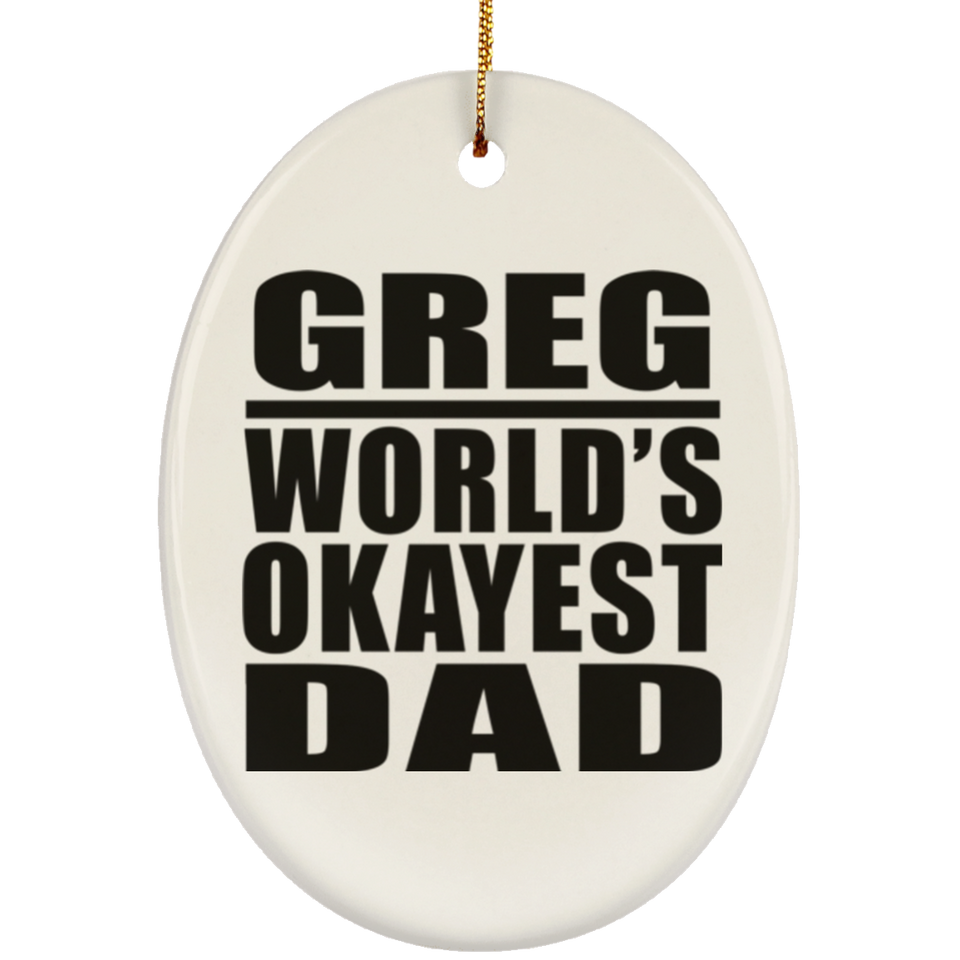 Greg World's Okayest Dad - Oval Ornament