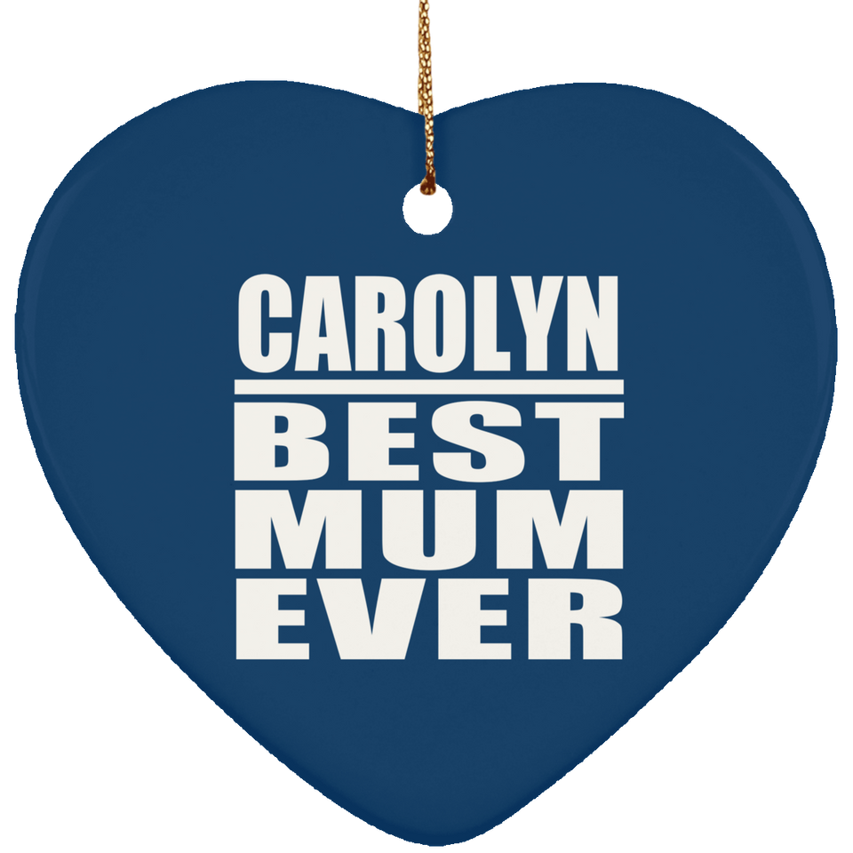 Carolyn Best Mum Ever - Heart Ornament
