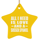All I Need Is Love And A Sussex Spaniel - Star Ornament