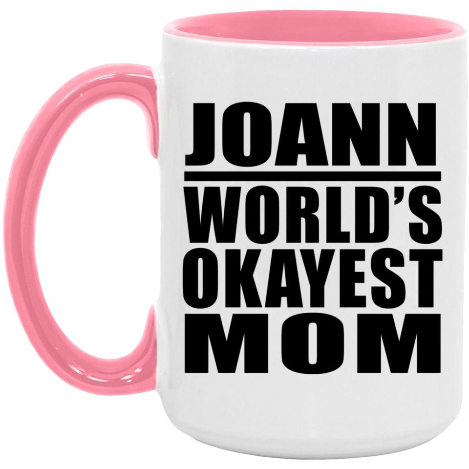Joann World's Okayest Mom - 15oz Accent Mug Pink