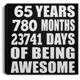 65th Birthday 65 Years 780 Months 23741 Days Of Awesome - Canvas Square