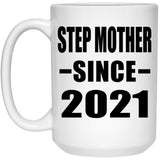 Step Mother Since 2021 - 15oz Coffee Mug
