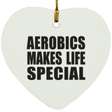 Aerobics Makes Life Special - Heart Ornament
