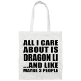 All I Care About Is Dragon Li - Tote Bag White
