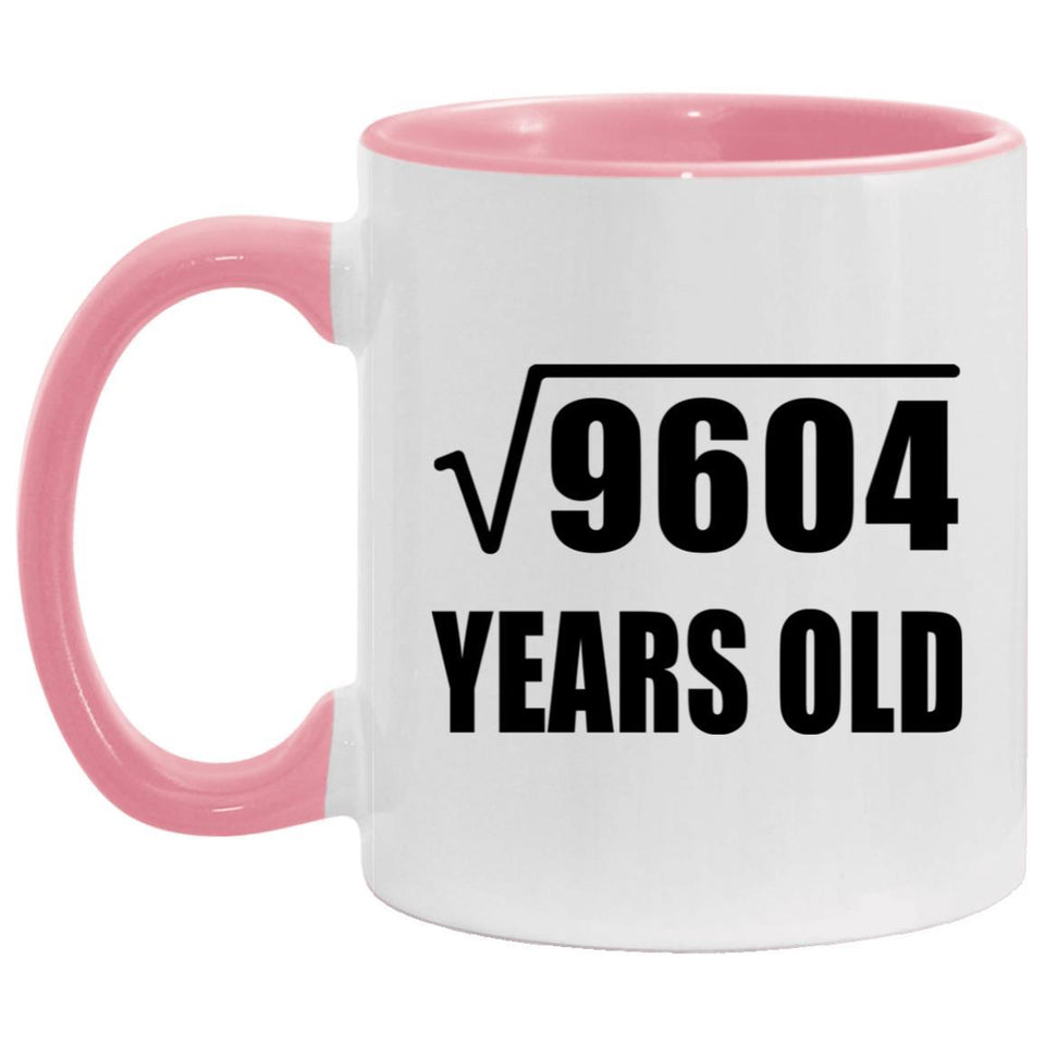 98th Birthday Square Root of 9604 Years Old - 11oz Accent Mug Pink