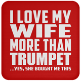 I Love My Wife More Than Trumpet - Drink Coaster