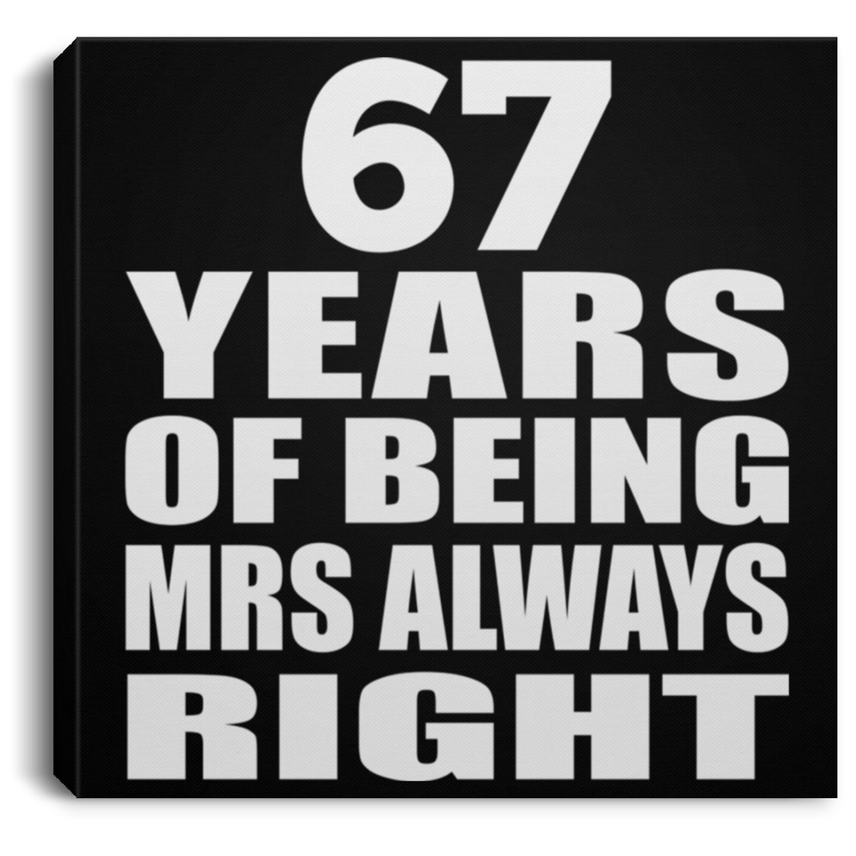 67th Anniversary 67 Years of Being Mrs Always Right - Canvas Square