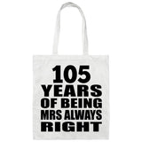 105th Anniversary 105 Years of Being Mrs Always Right - Tote Bag White