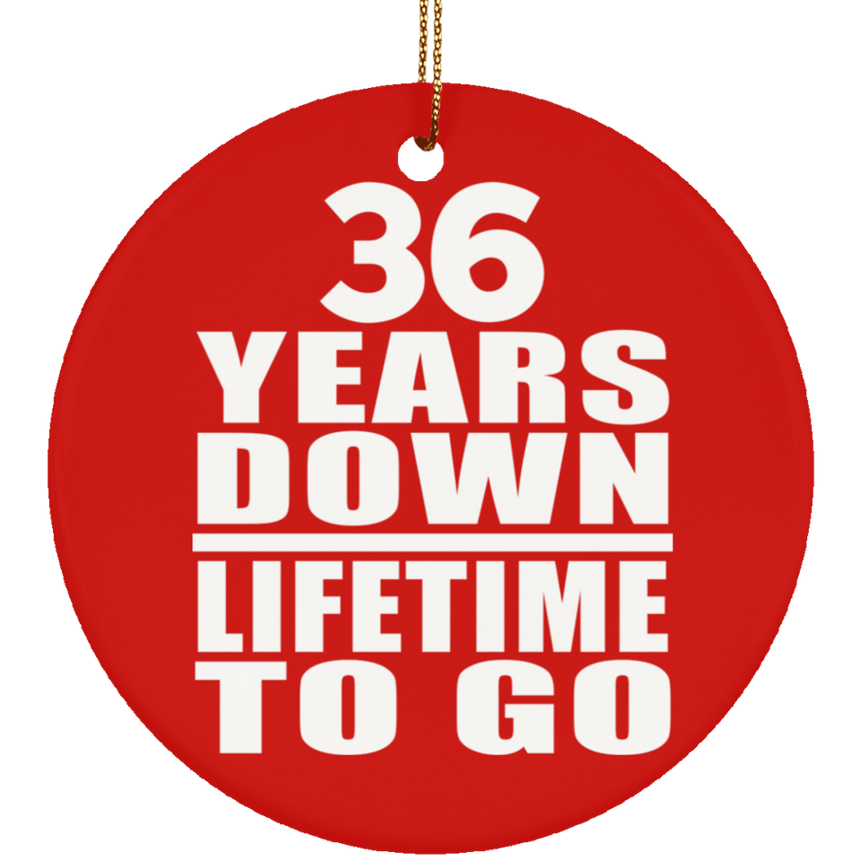 36th Anniversary 36 Years Down Lifetime To Go - Circle Ornament