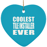 Coolest Tile Installer Ever - Heart Ornament