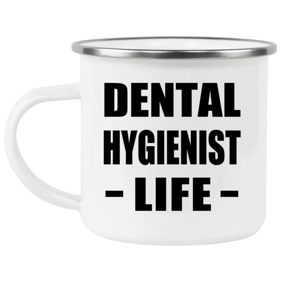 Dental Hygienist Life - 12oz Camping Mug