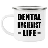 Dental Hygienist Life - 12oz Camping Mug