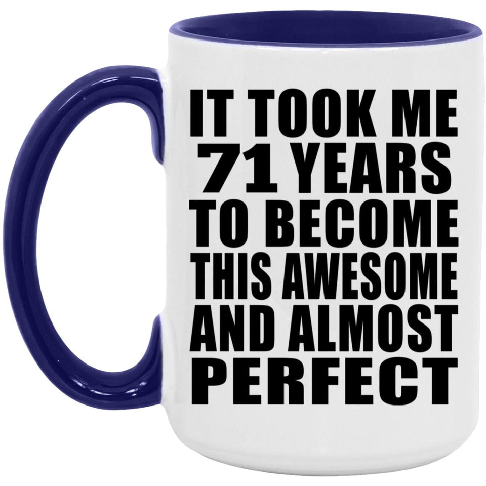 71st Birthday Took 71 Years To Become Awesome & Perfect - 15oz Accent Mug Purple