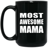 Most Awesome Mama - 15 Oz Coffee Mug Black