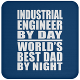 Industrial Engineer By Day World's Best Dad By Night - Drink Coaster
