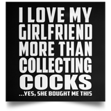 I Love My Girlfriend More Than Collecting Cocks - Poster Square