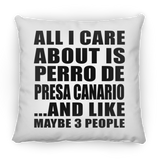 All I Care About Is Perro De Presa Canario - Throw Pillow