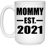 Mommy Established EST. 2021 - 15oz Coffee Mug