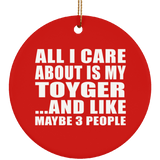 All I Care About Is My Toyger - Circle Ornament