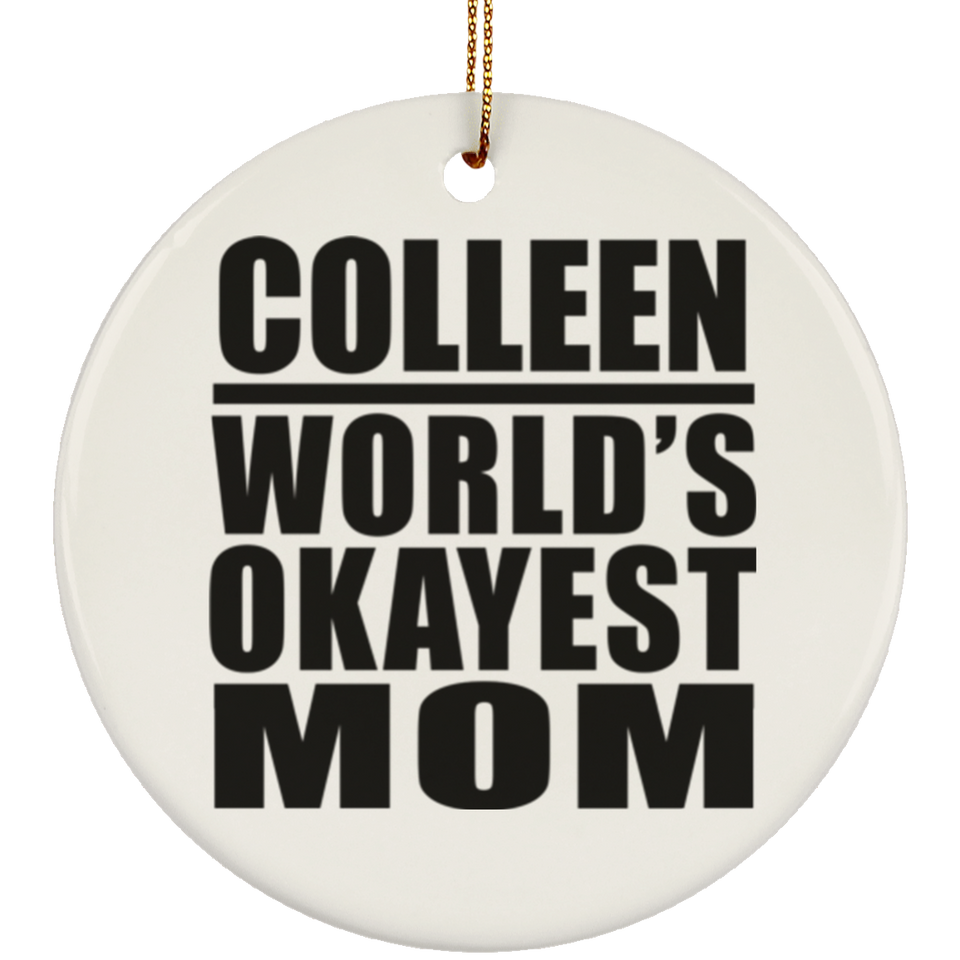 Colleen World's Okayest Mom - Circle Ornament