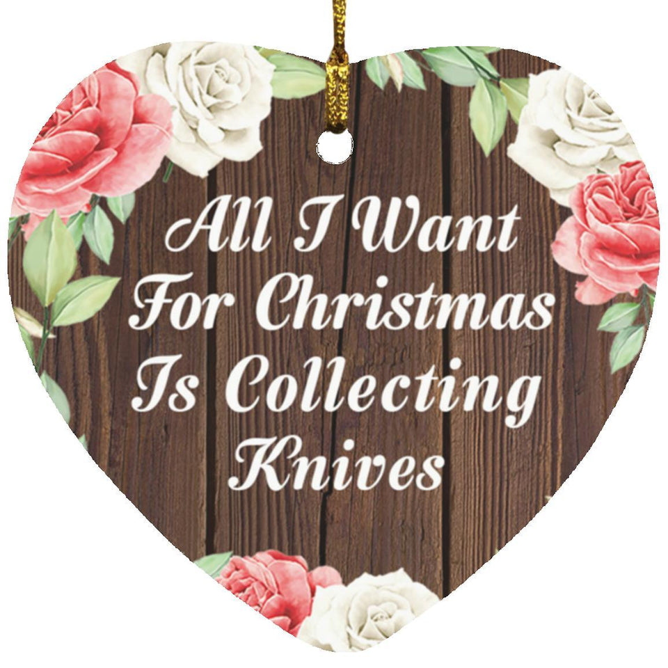 All I Want For Christmas Is Collecting Knives - Heart Ornament A