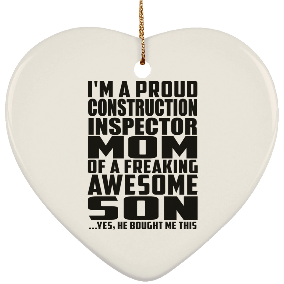 Proud Construction Inspector Mom Of Awesome Son - Heart Ornament