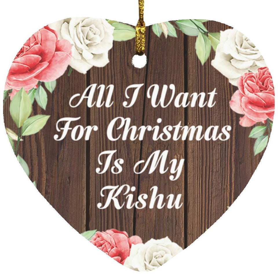 All I Want For Christmas Is My Kishu - Heart Ornament A