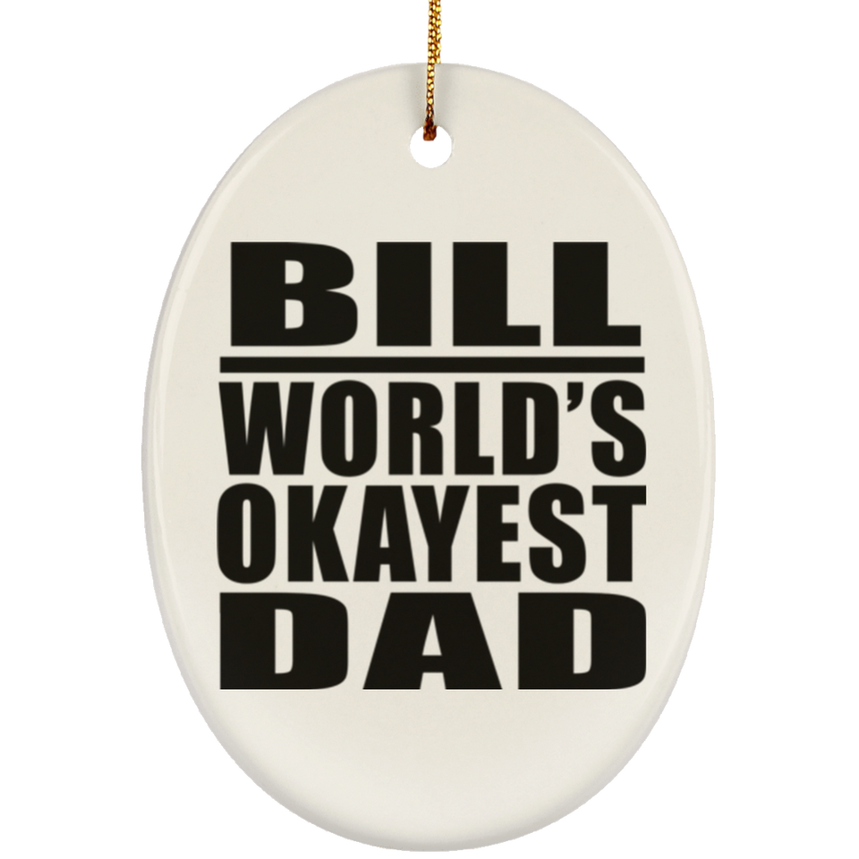 Bill World's Okayest Dad - Oval Ornament