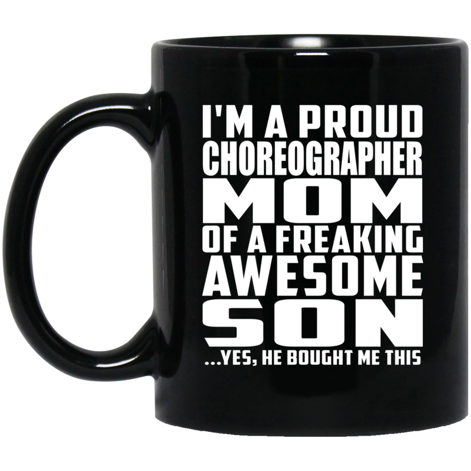 Proud Choreographer Mom Of Awesome Son - 11 Oz Coffee Mug Black