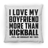 I Love My Boyfriend More Than Kickball - Throw Pillow