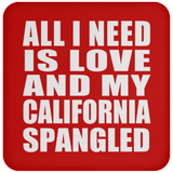 All I Need Is Love And My California Spangled - Drink Coaster
