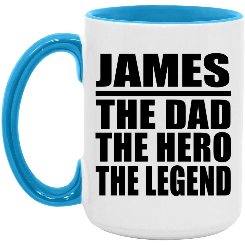 James The Dad The Hero The Legend - 15oz Accent Mug Blue