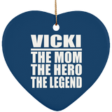 Vicki The Mom The Hero The Legend - Heart Ornament