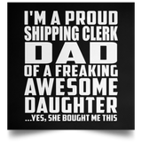 Proud Shipping Clerk Dad Of Awesome Daughter - Poster Square