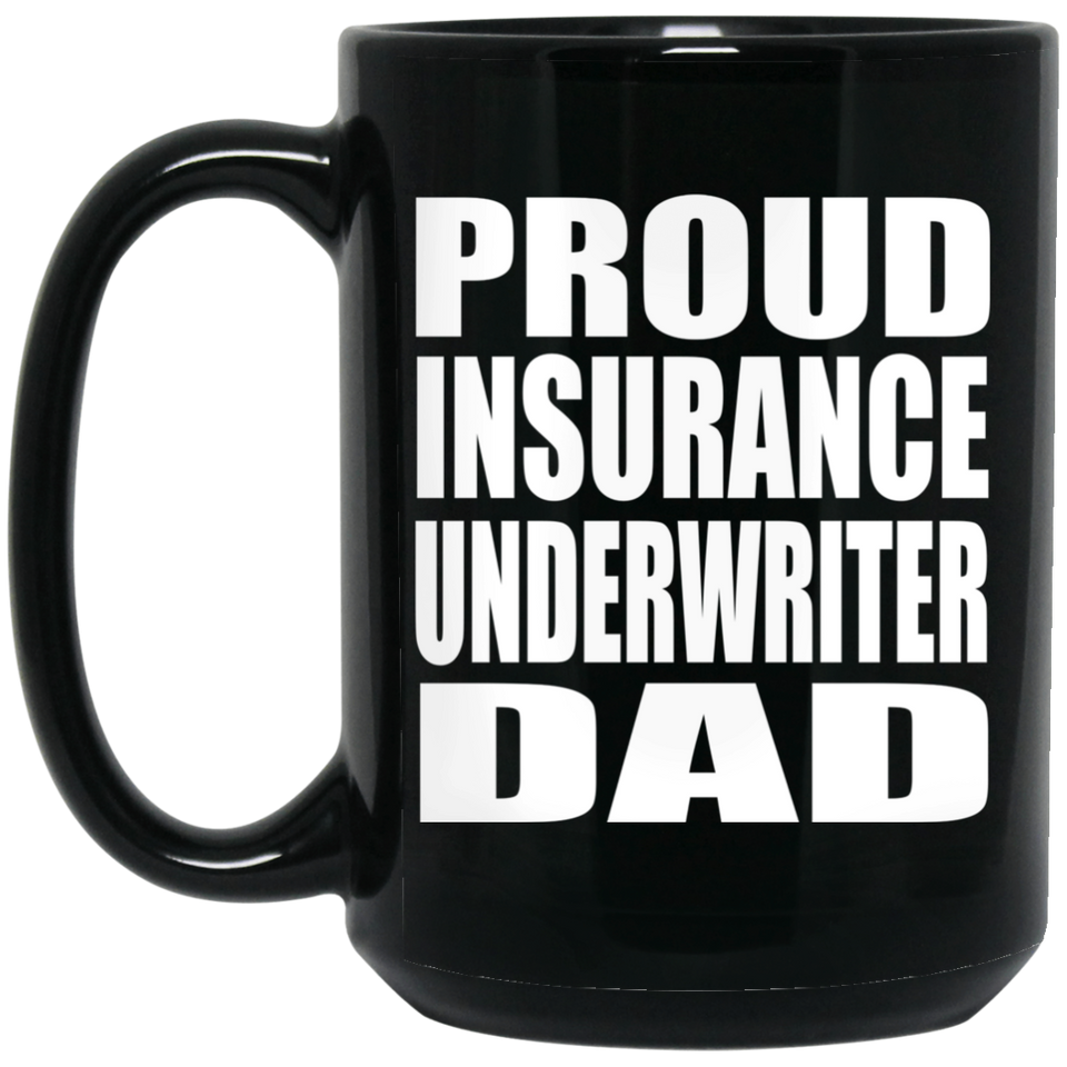 Proud Insurance Underwriter Dad - 15oz Coffee Mug Black