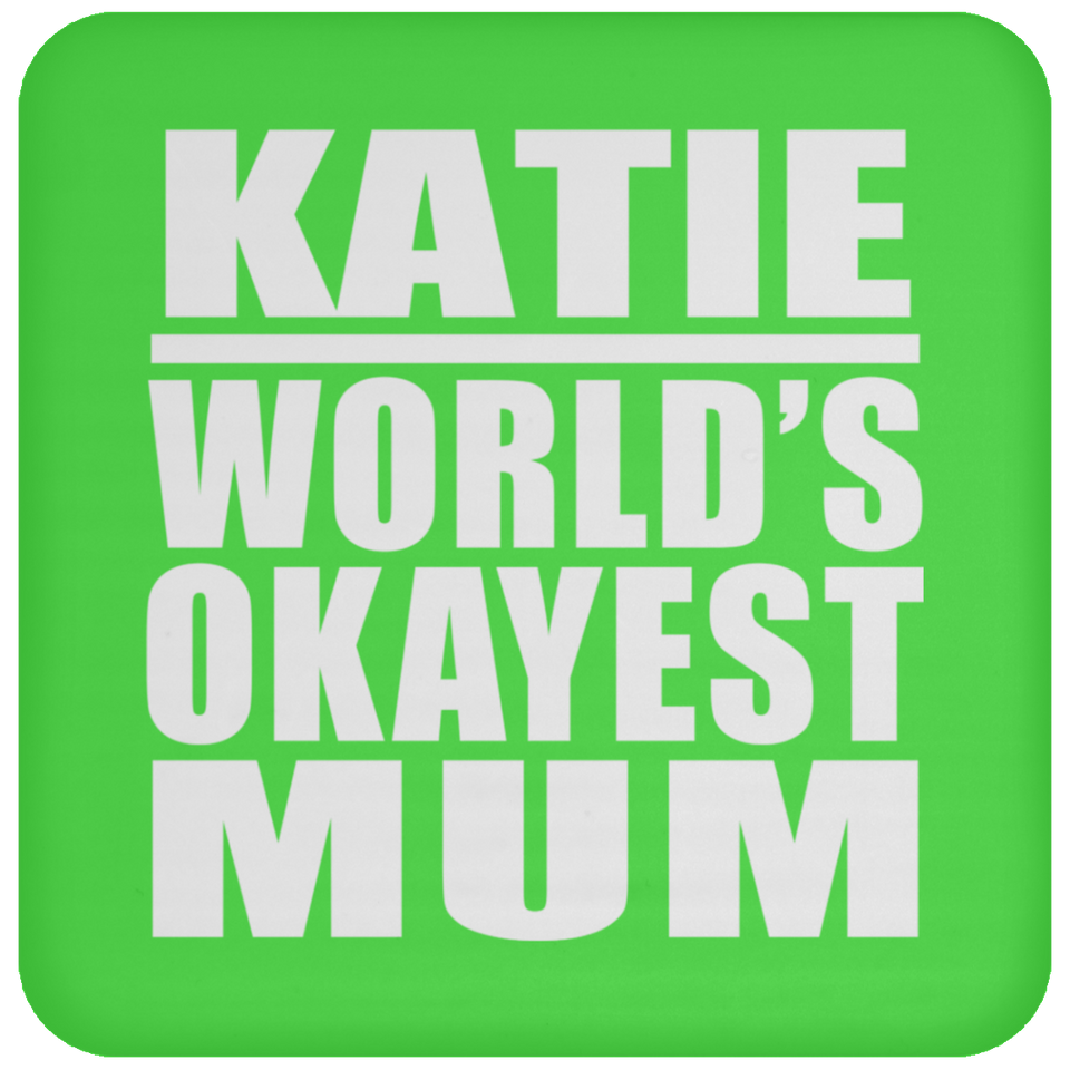 Katie World's Okayest Mum - Drink Coaster