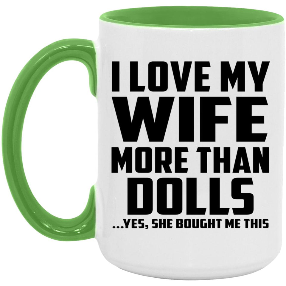 I Love My Wife More Than Dolls - 15oz Accent Mug Green