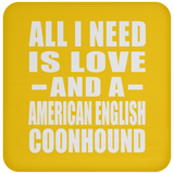 All I Need Is Love And A American English Coonhound - Drink Coaster